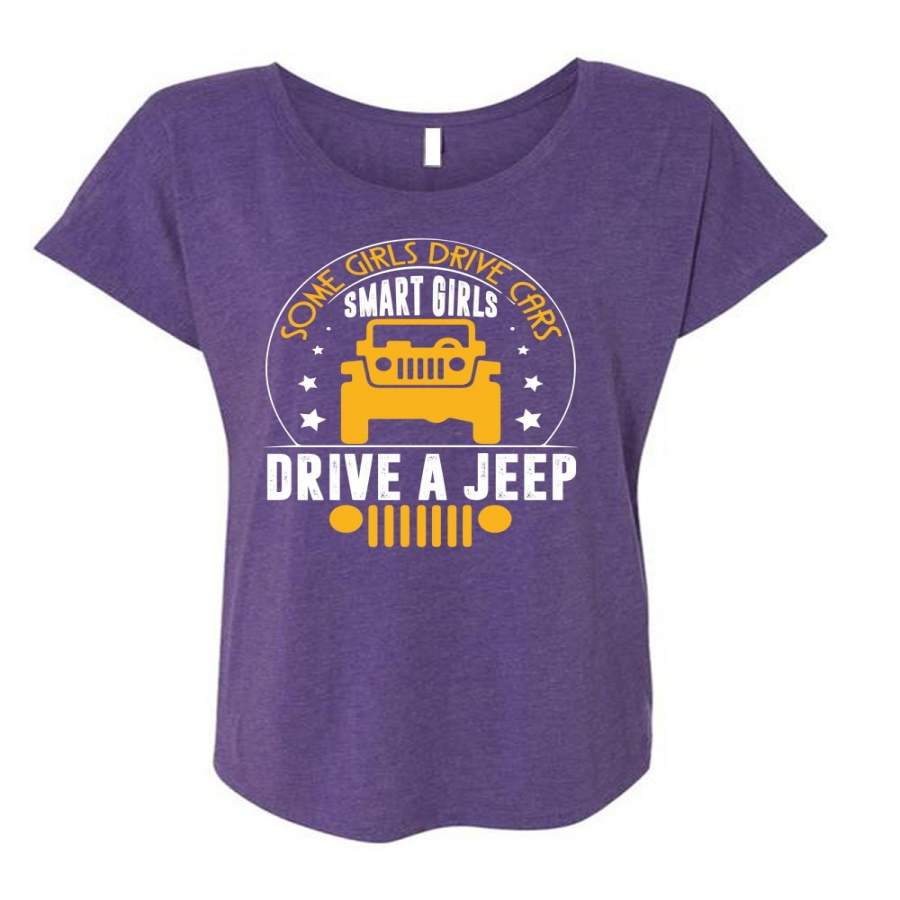 Some Girls Drive Cars T Shirt, Smart Girls Drive A Jeep T Shirt, Cool Shirt (Ladies’ Triblend Dolman