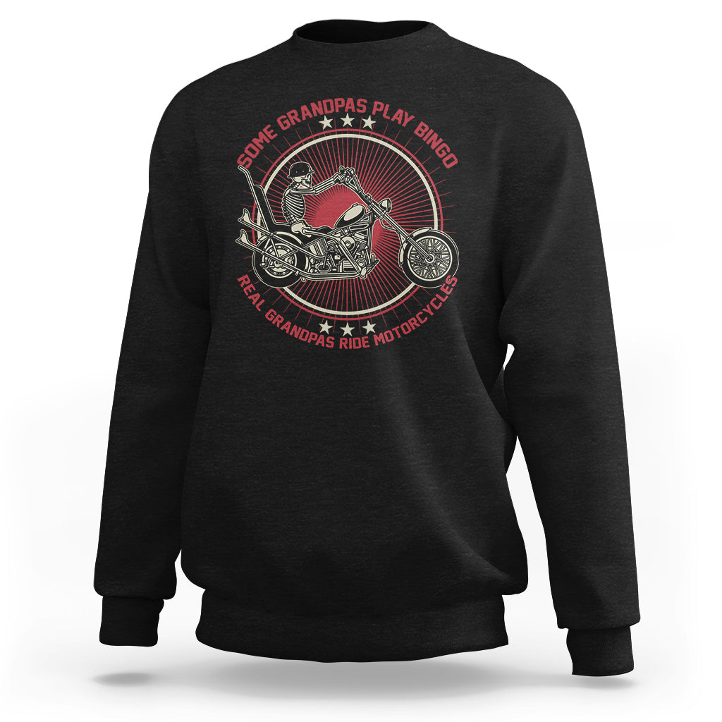 Some Grandpas Play Bingo Real Grandpas Ride Motorcycles Grumpy Old Man Biker Sweatshirt TS02