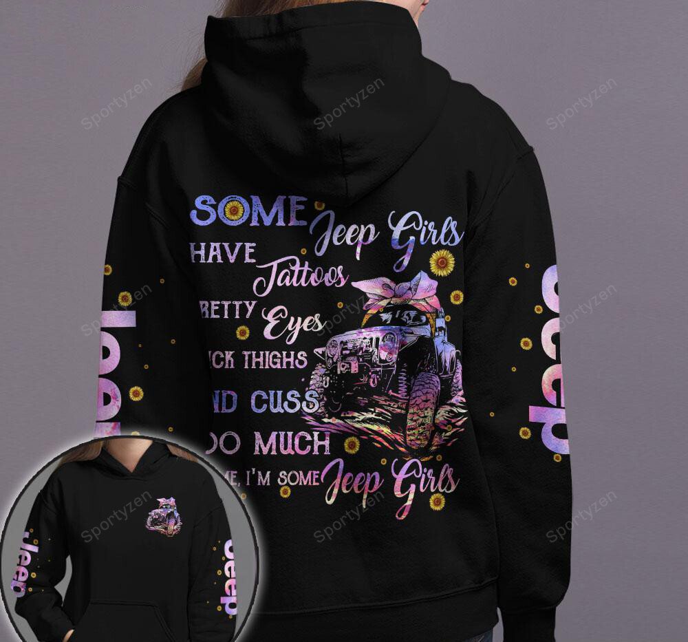 Some Jeep Girls Have Tattoos Pretty Eyes And Thick Thighs Hoodie 3D