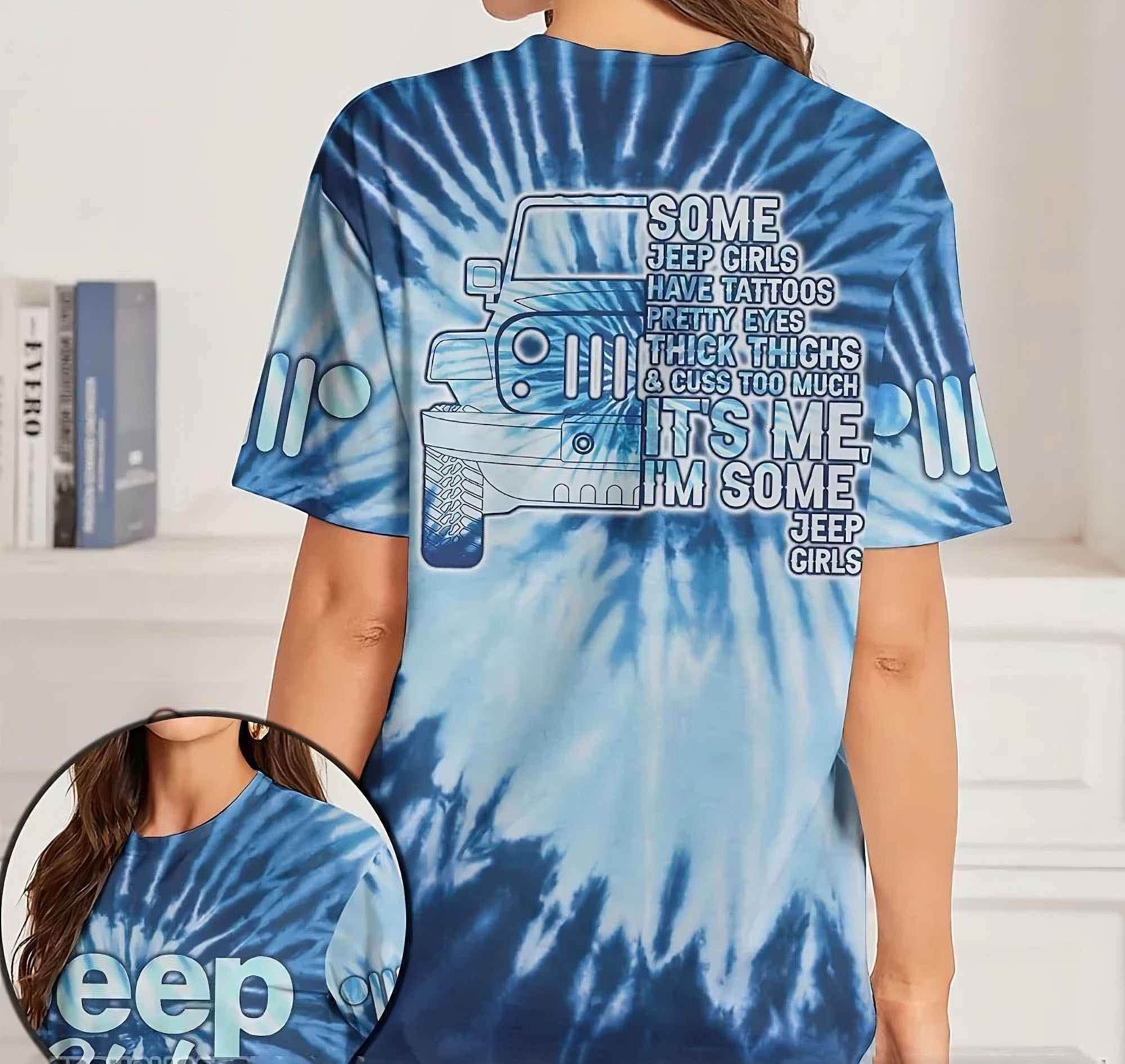 Some Jeep Girls Have Tattoos Tie Dye All Over Print T-shirt